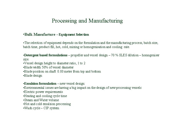 Processing and Manufacturing • Bulk Manufacture – Equipment Selection • The selection of equipment