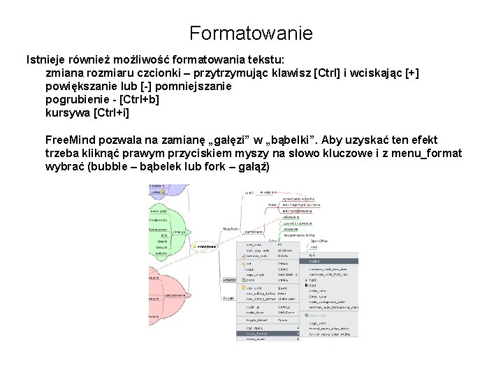 Formatowanie Istnieje również możliwość formatowania tekstu: zmiana rozmiaru czcionki – przytrzymując klawisz [Ctrl] i