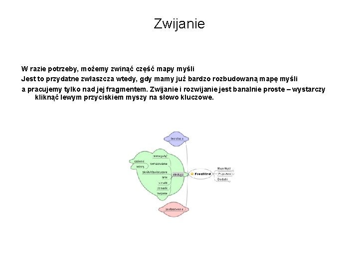 Zwijanie W razie potrzeby, możemy zwinąć część mapy myśli Jest to przydatne zwłaszcza wtedy,