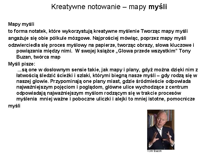 Kreatywne notowanie – mapy myśli Mapy myśli to forma notatek, które wykorzystują kreatywne myślenie