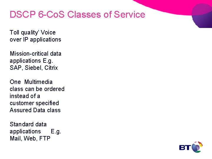 DSCP 6 -Co. S Classes of Service Toll quality’ Voice over IP applications Mission-critical
