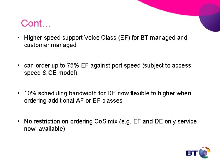 Cont… • Higher speed support Voice Class (EF) for BT managed and customer managed