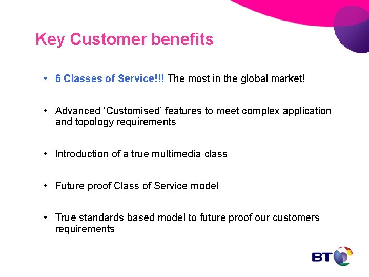 Key Customer benefits • 6 Classes of Service!!! The most in the global market!