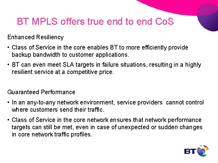 BT MPLS offers true end to end Co. S Enhanced Resiliency • Class of