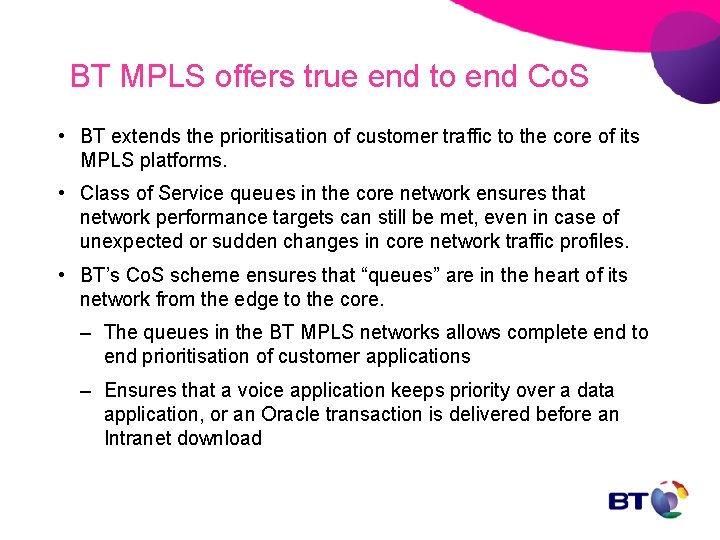 BT MPLS offers true end to end Co. S • BT extends the prioritisation