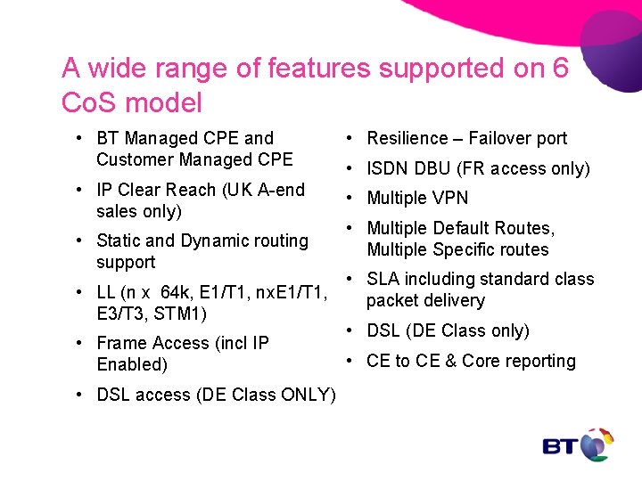 A wide range of features supported on 6 Co. S model • BT Managed