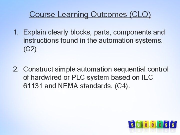 Course Learning Outcomes (CLO) 1. Explain clearly blocks, parts, components and instructions found in Course Learning Outcomes (CLO) 1. Explain clearly blocks, parts, components and instructions found in
