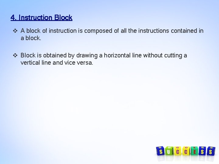 4. Instruction Block v A block of instruction is composed of all the instructions 4. Instruction Block v A block of instruction is composed of all the instructions
