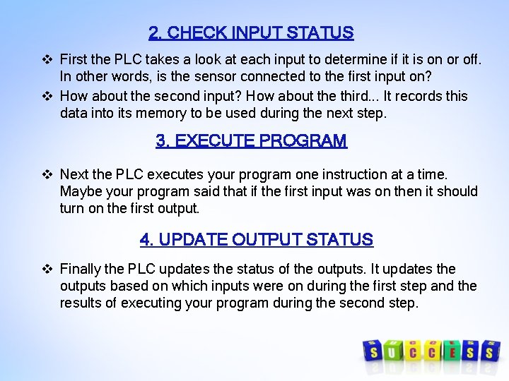 2. CHECK INPUT STATUS v First the PLC takes a look at each input