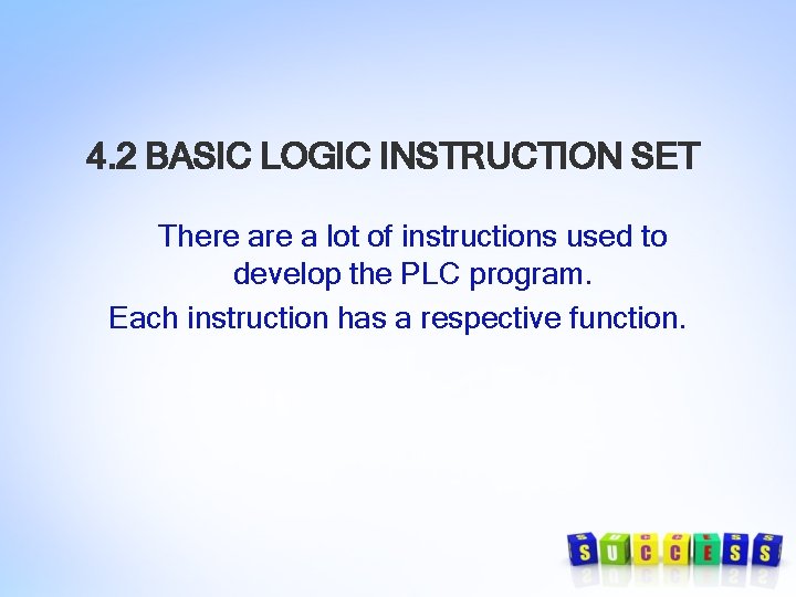 4. 2 BASIC LOGIC INSTRUCTION SET There a lot of instructions used to develop