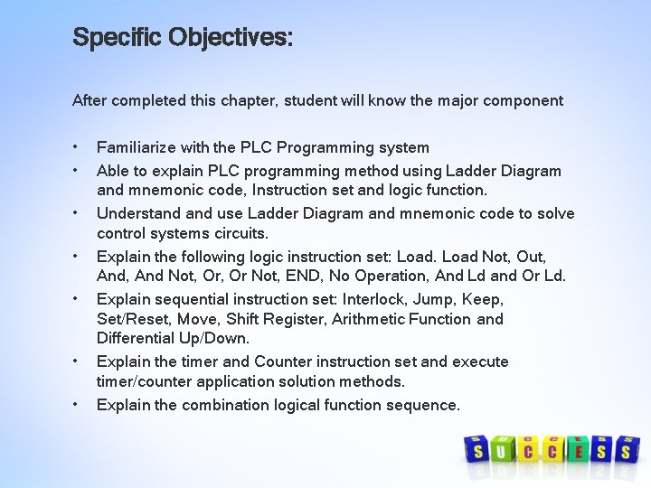 Specific Objectives: After completed this chapter, student will know the major component • •