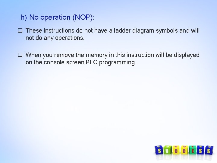 h) No operation (NOP): q These instructions do not have a ladder diagram symbols h) No operation (NOP): q These instructions do not have a ladder diagram symbols