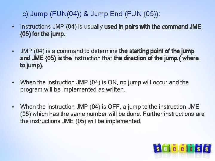 c) Jump (FUN(04)) & Jump End (FUN (05)): • Instructions JMP (04) is usually