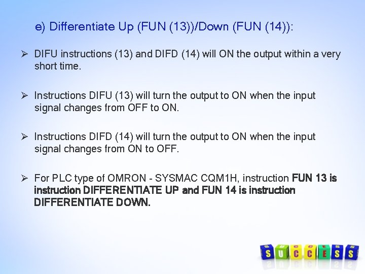 e) Differentiate Up (FUN (13))/Down (FUN (14)): Ø DIFU instructions (13) and DIFD (14)