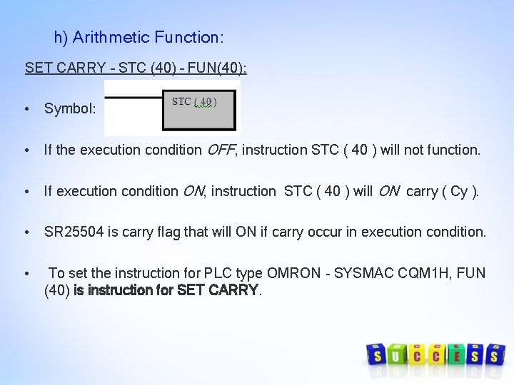 h) Arithmetic Function: SET CARRY – STC (40) – FUN(40): • Symbol: • If