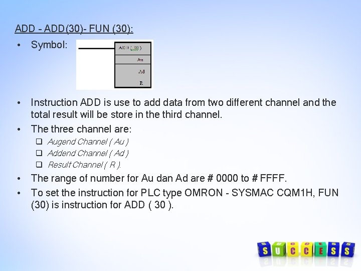 ADD – ADD(30)- FUN (30): • Symbol: • Instruction ADD is use to add