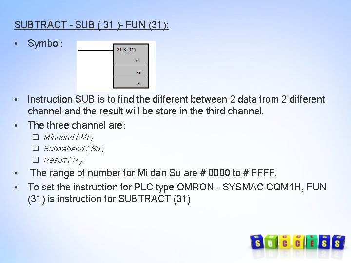 SUBTRACT – SUB ( 31 )- FUN (31): • Symbol: • Instruction SUB is