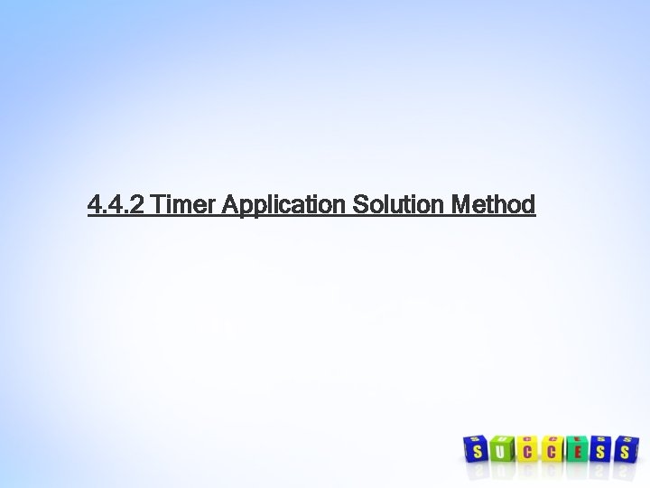 4. 4. 2 Timer Application Solution Method 4. 4. 2 Timer Application Solution Method