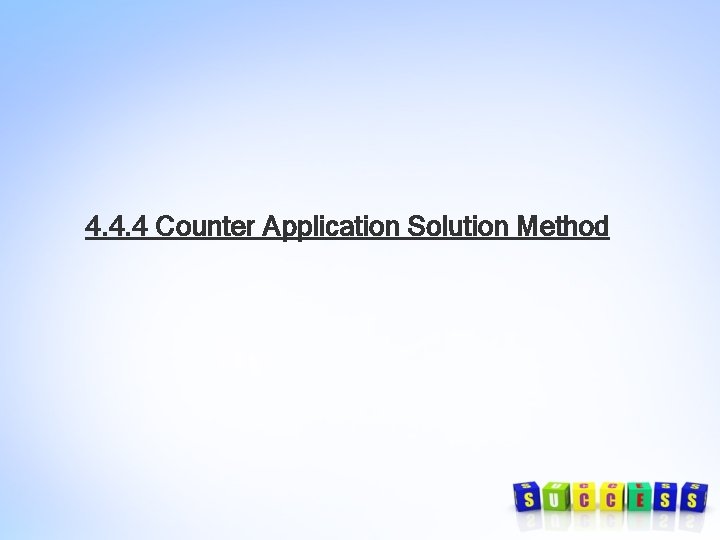 4. 4. 4 Counter Application Solution Method 4. 4. 4 Counter Application Solution Method