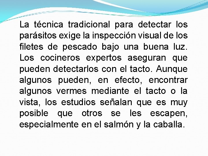 La técnica tradicional para detectar los parásitos exige la inspección visual de los filetes