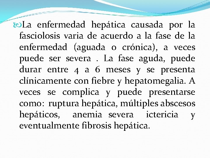  La enfermedad hepática causada por la fasciolosis varia de acuerdo a la fase