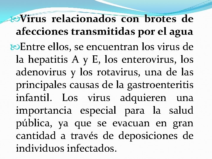  Virus relacionados con brotes de afecciones transmitidas por el agua Entre ellos, se