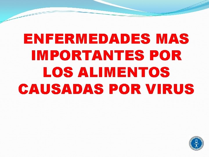 ENFERMEDADES MAS IMPORTANTES POR LOS ALIMENTOS CAUSADAS POR VIRUS 