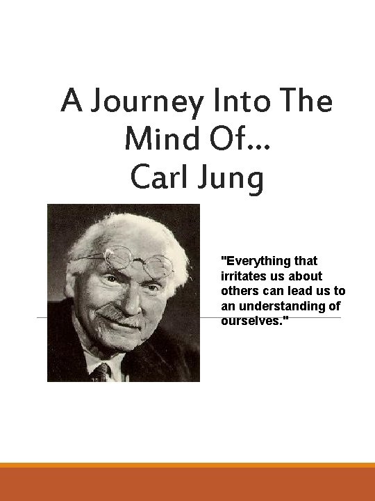 A Journey Into The Mind Of… Carl Jung "Everything that irritates us about others