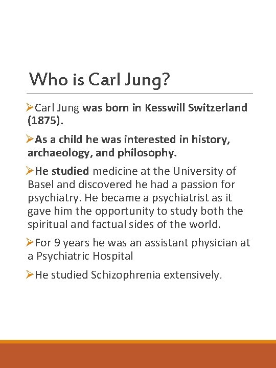 Who is Carl Jung? ØCarl Jung was born in Kesswill Switzerland (1875). ØAs a