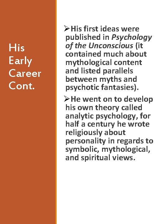 His Early Career Cont. ØHis first ideas were published in Psychology of the Unconscious