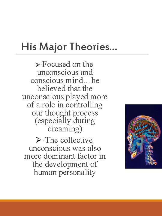 His Major Theories… Ø·Focused on the unconscious and conscious mind…he believed that the unconscious
