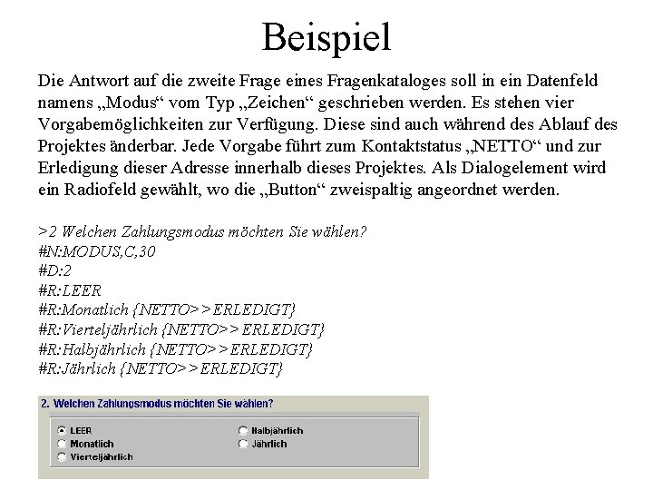 Beispiel Die Antwort auf die zweite Frage eines Fragenkataloges soll in ein Datenfeld namens