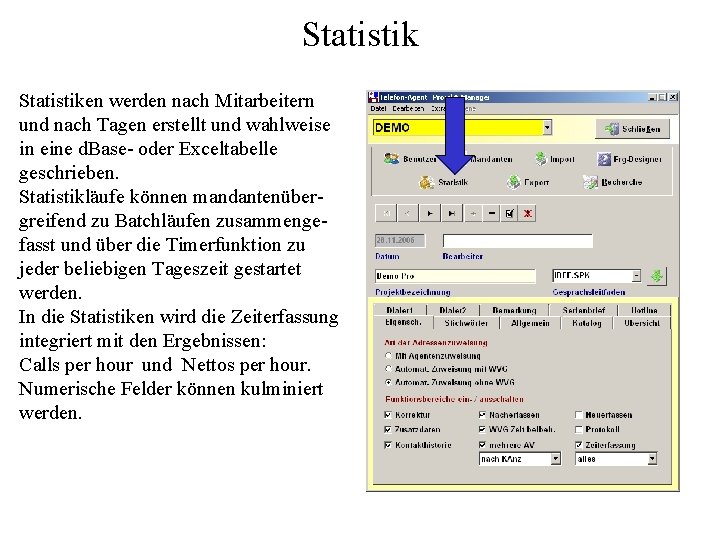 Statistiken werden nach Mitarbeitern und nach Tagen erstellt und wahlweise in eine d. Base-