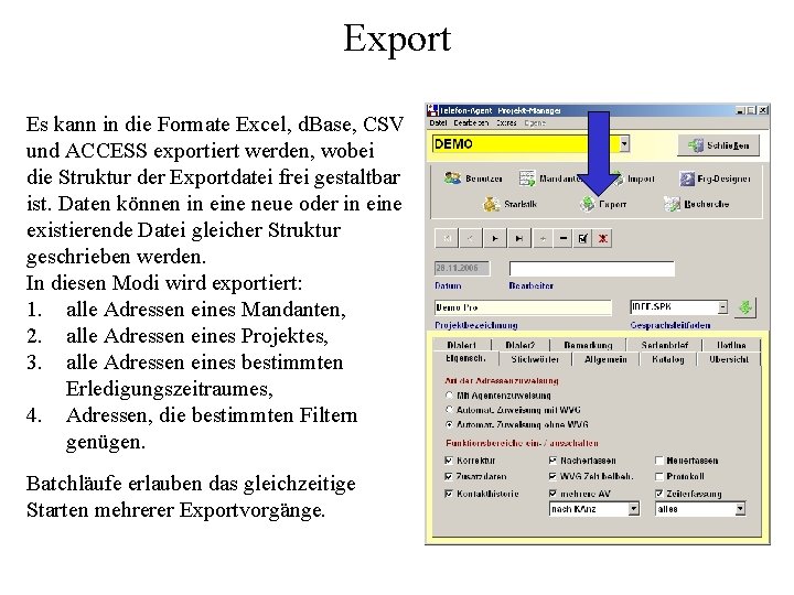 Export Es kann in die Formate Excel, d. Base, CSV und ACCESS exportiert werden,