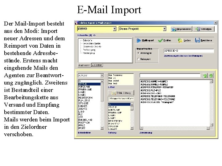 E-Mail Import Der Mail-Import besteht aus den Modi: Import neuer Adressen und dem Reimport