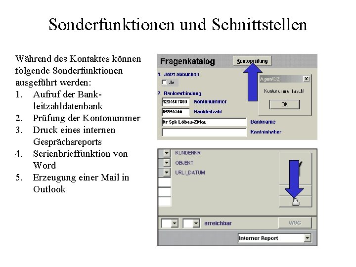 Sonderfunktionen und Schnittstellen Während des Kontaktes können folgende Sonderfunktionen ausgeführt werden: 1. Aufruf der