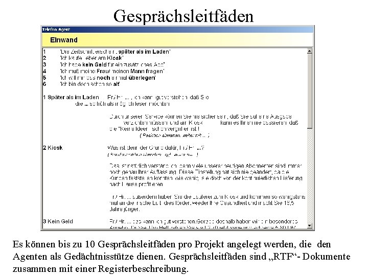 Gesprächsleitfäden Es können bis zu 10 Gesprächsleitfäden pro Projekt angelegt werden, die den Agenten