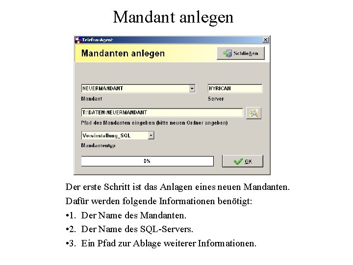 Mandant anlegen Der erste Schritt ist das Anlagen eines neuen Mandanten. Dafür werden folgende