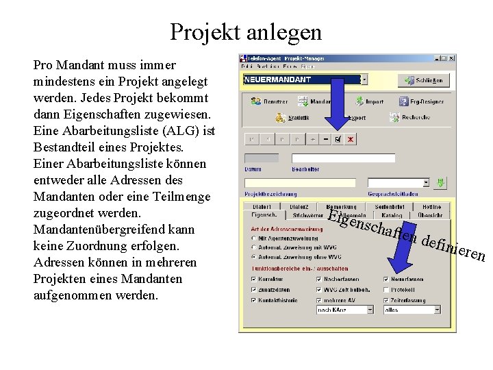 Projekt anlegen Pro Mandant muss immer mindestens ein Projekt angelegt werden. Jedes Projekt bekommt