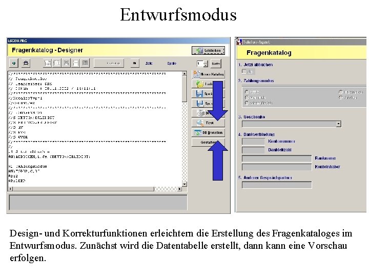 Entwurfsmodus Design- und Korrekturfunktionen erleichtern die Erstellung des Fragenkataloges im Entwurfsmodus. Zunächst wird die