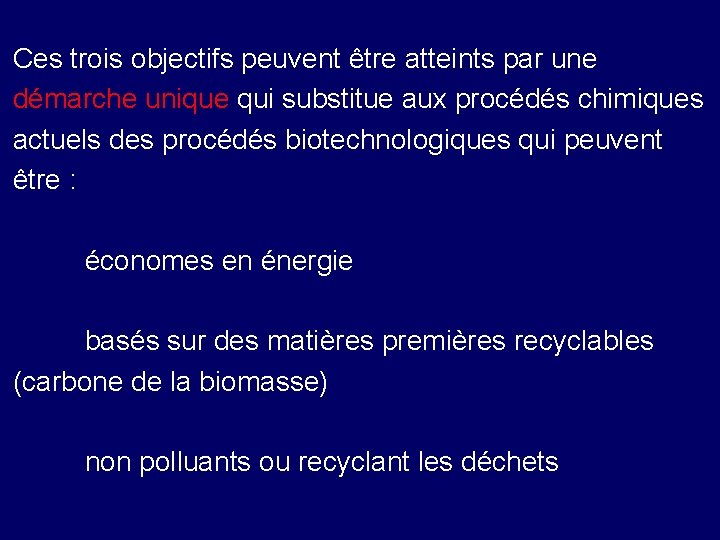 Ces trois objectifs peuvent être atteints par une démarche unique qui substitue aux procédés