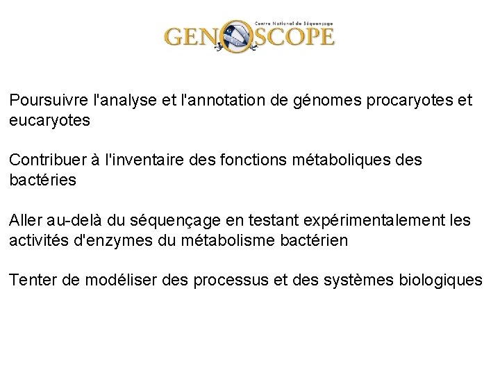 Poursuivre l'analyse et l'annotation de génomes procaryotes et eucaryotes Contribuer à l'inventaire des fonctions