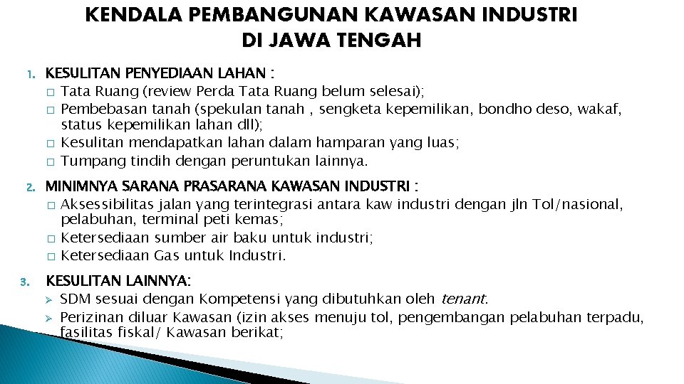 KENDALA PEMBANGUNAN KAWASAN INDUSTRI DI JAWA TENGAH 1. KESULITAN PENYEDIAAN LAHAN : � Tata