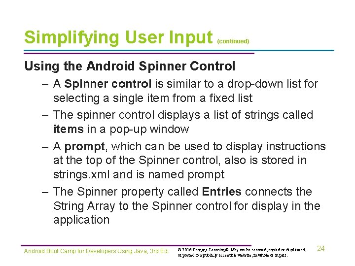Simplifying User Input (continued) Using the Android Spinner Control – A Spinner control is