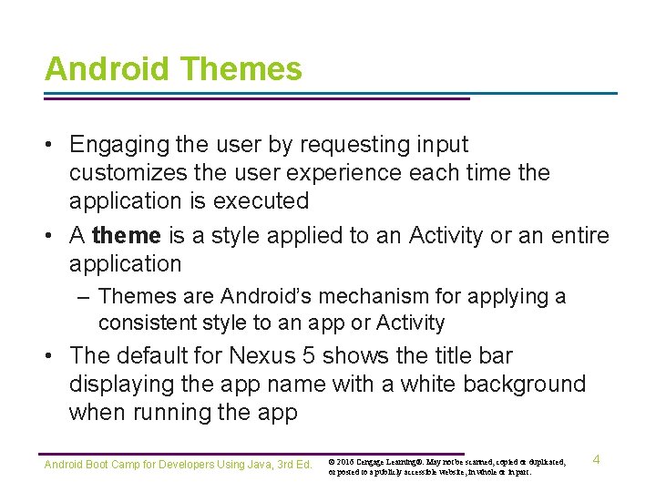 Android Themes • Engaging the user by requesting input customizes the user experience each