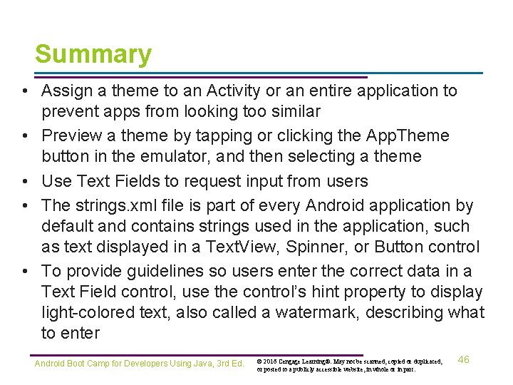 Summary • Assign a theme to an Activity or an entire application to prevent