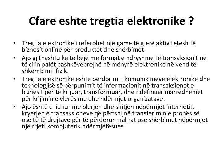 Cfare eshte tregtia elektronike ? • Tregtia elektronike i referohet një game të gjerë
