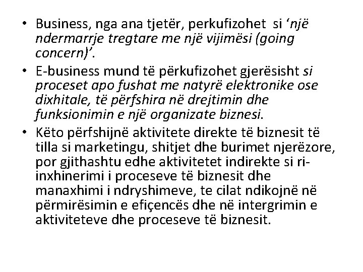  • Business, nga ana tjetër, perkufizohet si ‘një ndermarrje tregtare me një vijimësi