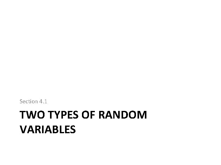 Section 4. 1 TWO TYPES OF RANDOM VARIABLES 