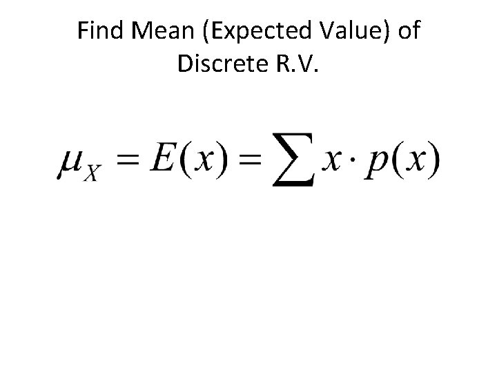 Find Mean (Expected Value) of Discrete R. V. 